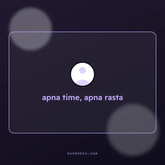 Bio For Instagram For Boy Attitude card: apna time, apna rasta