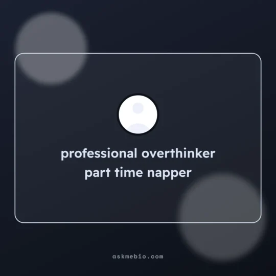 Whatsapp Bio card: professional overthinker